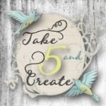 Take 5 and Create
