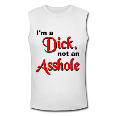  photo I-m-A-Dick-Not-An-Asshole-T-Shirts_zps9da99597.png