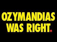 Ozymandias was right