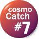 CosmoCatch #7