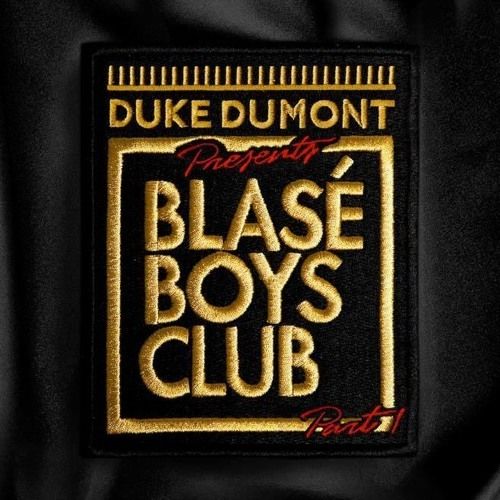 Duke Dumont - Blase Boys Clyb Pt. 1