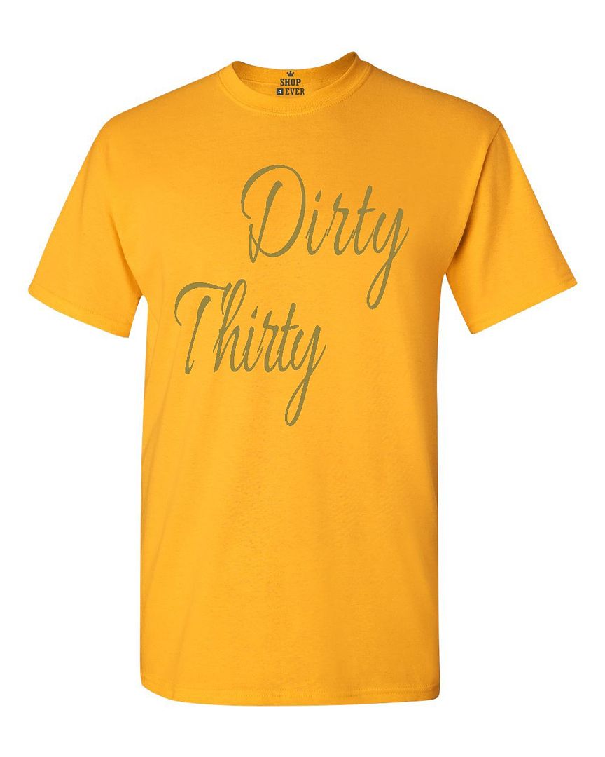 Dirty Thirty Gold Party Friends T-shirt Birthday Sayings Shirts | eBay