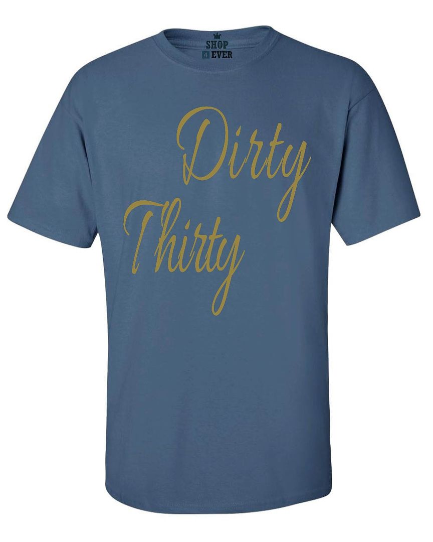 Dirty Thirty Gold Party Friends T-shirt Birthday Sayings Shirts | eBay