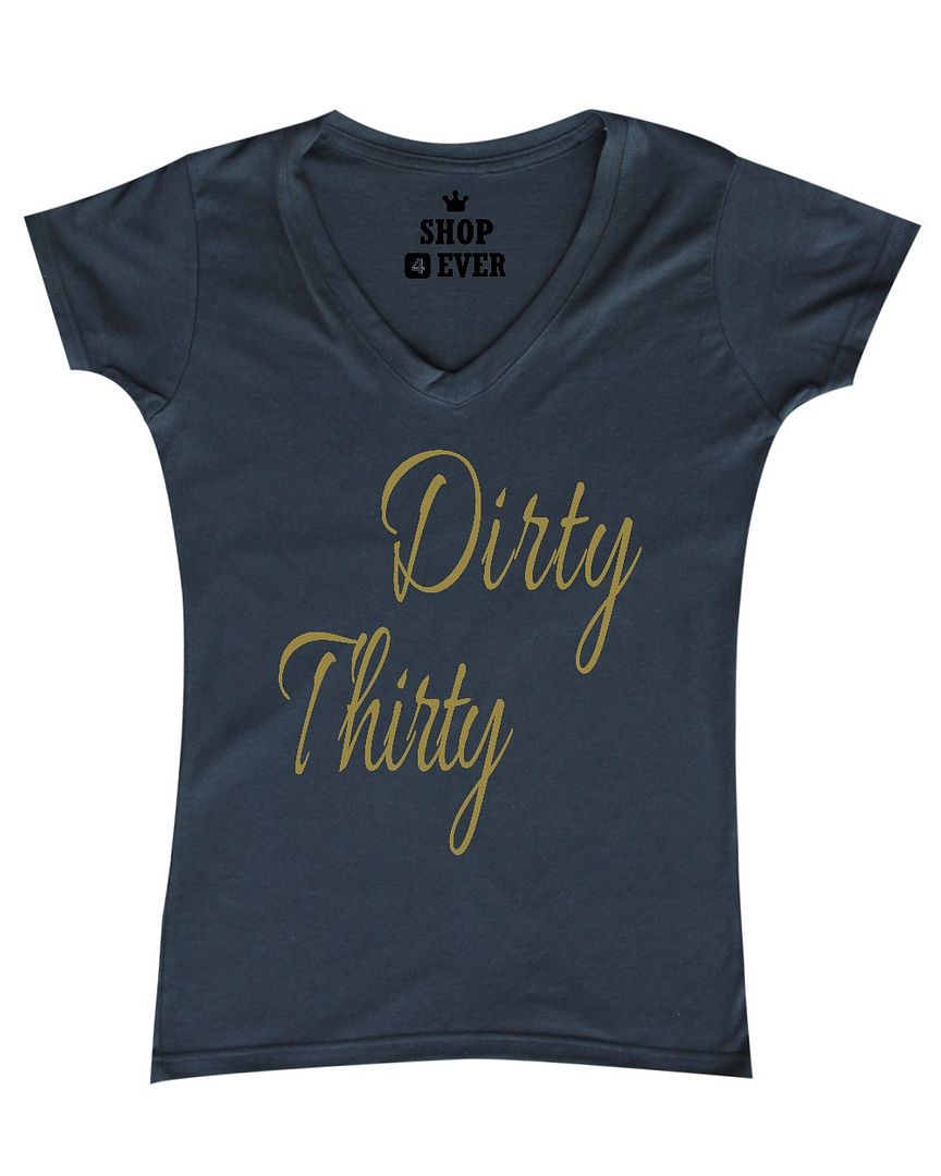Dirty Thirty Gold Party Friends Women's V-Neck T-shirt Birthday Sayings ...