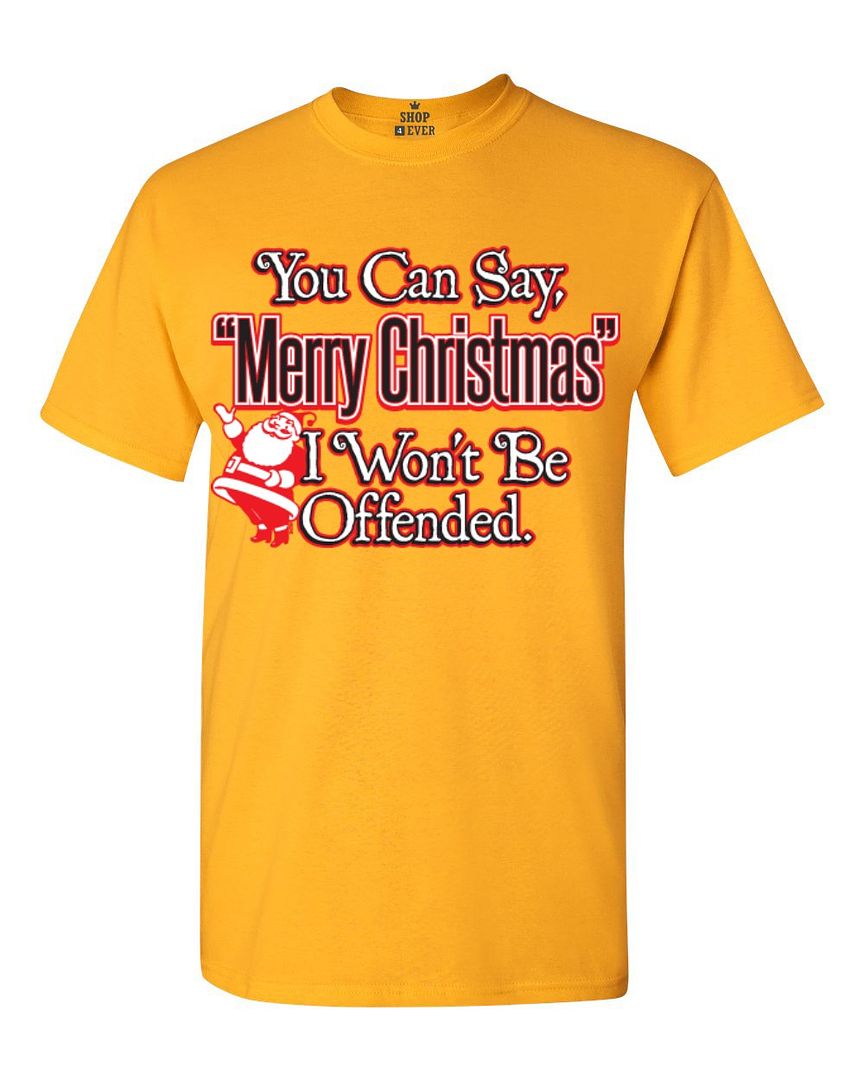 You Can Say Merry Christmas I Wont Be Offended T-shirt Santa Shirts | eBay