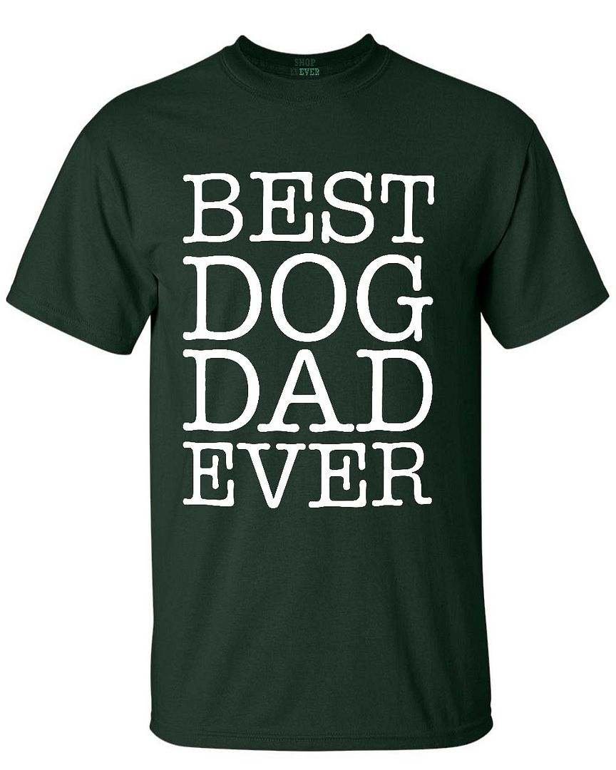 Best Dog Dad Ever T-shirt Pet Puppy Animal Dog Parenting Shirts | eBay