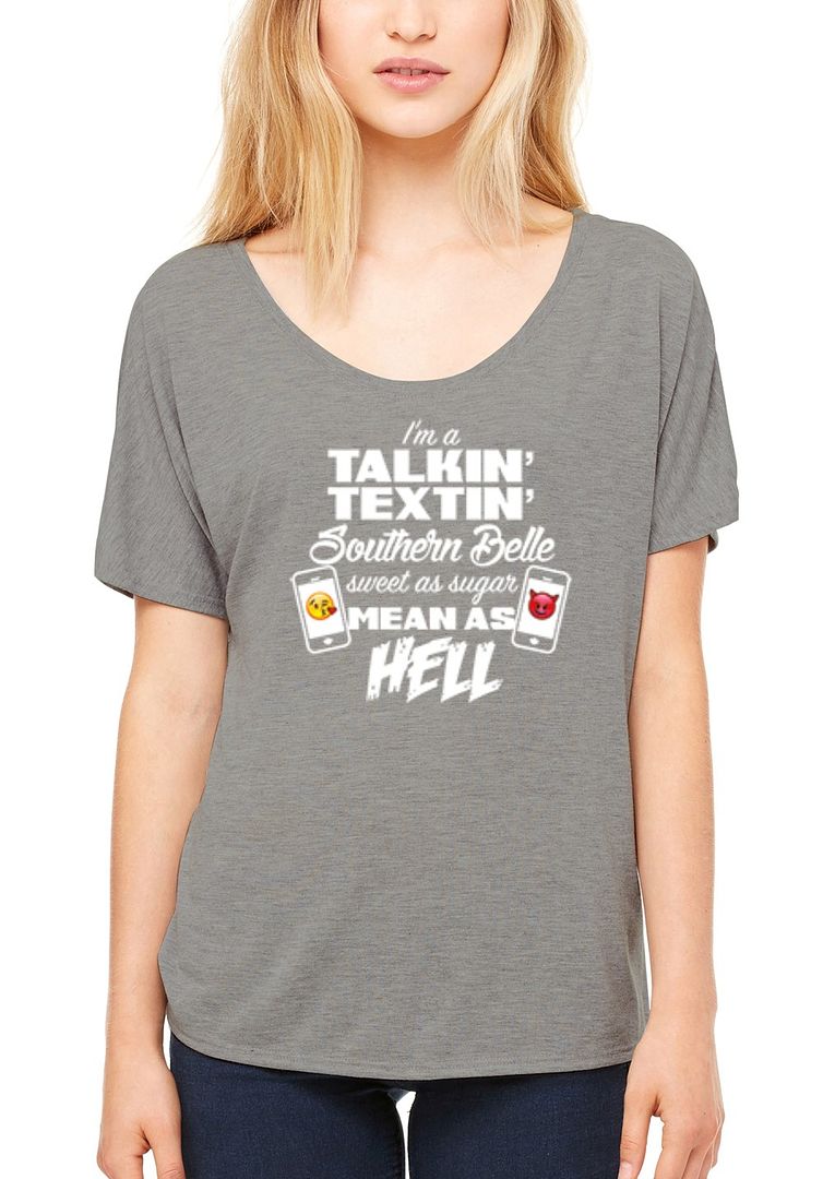 I`m a Talkin Textin Southern Belle Women`s Slouchy T-shirt Mean As Hell ...