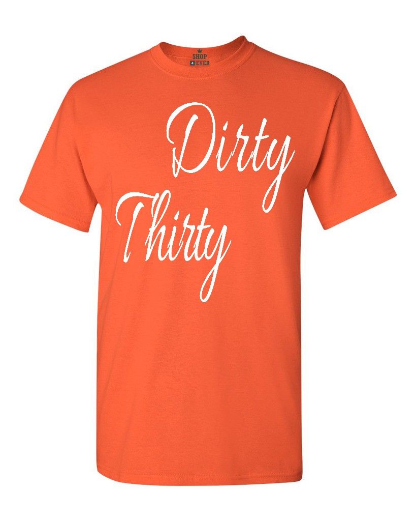 Dirty Thirty Funny T-shirt Birthday Surprise Party Fun Gifts Shirts | eBay