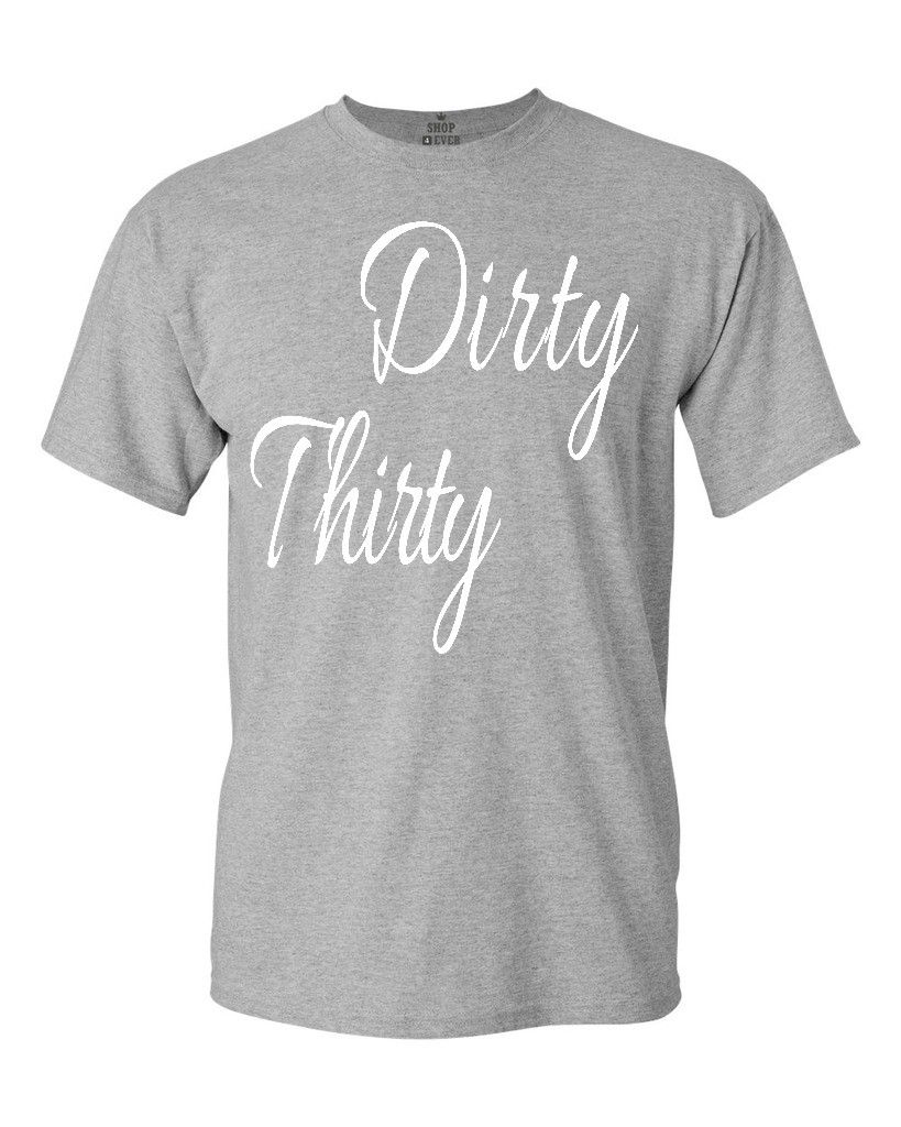 Dirty Thirty Funny T-shirt Birthday Surprise Party Fun Gifts Shirts | eBay