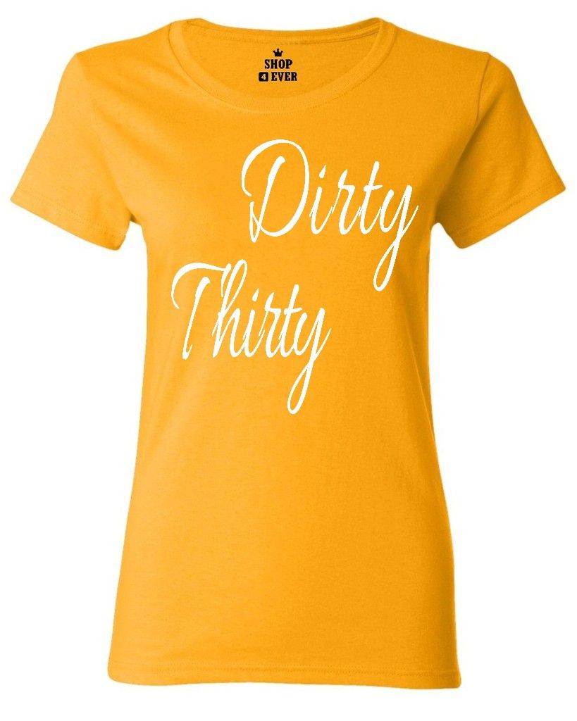Dirty Thirty Funny Women's T-Shirt Birthday Surprise Party Fun Gifts ...