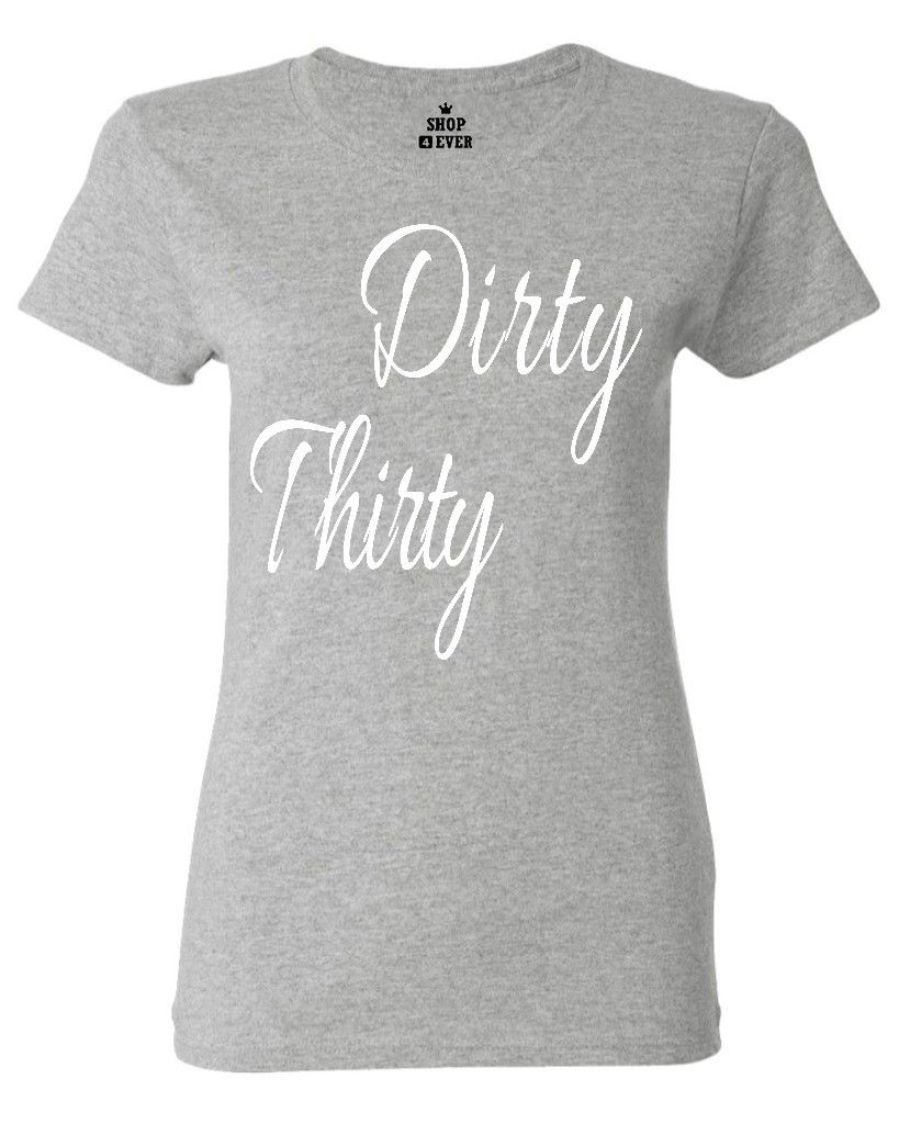 Dirty Thirty Funny Women's T-Shirt Birthday Surprise Party Fun Gifts ...