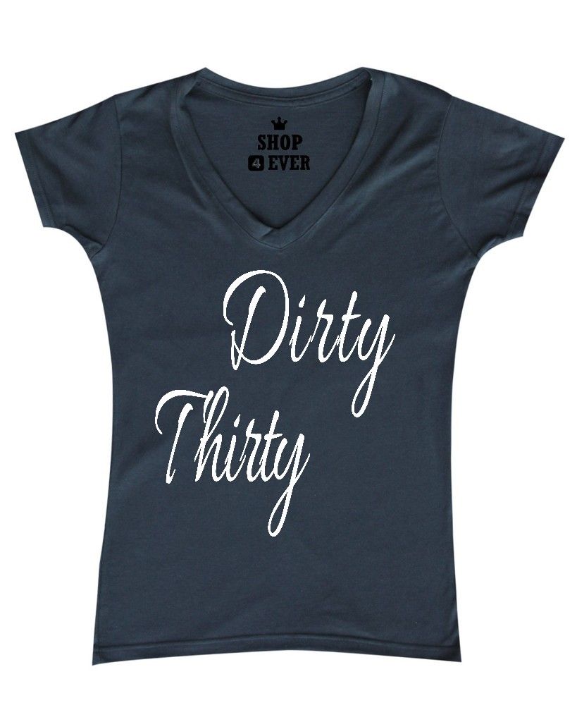 Dirty Thirty Funny Women's V-Neck T-shirt Birthday Surprise Party Fun ...