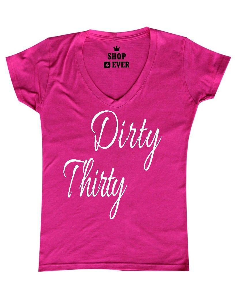 Dirty Thirty Funny Women's V-Neck T-shirt Birthday Surprise Party Fun ...