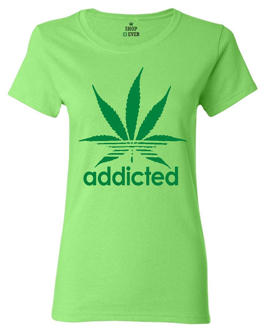 Green Addicted Women's T-Shirt Pot Leaf Weed Marijuana 420 Cannabis ...