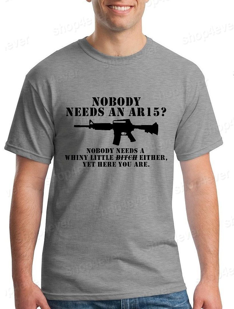 Nobody Needs An AR15? T-shirt Guns Funny Sarcasm Shirts | eBay